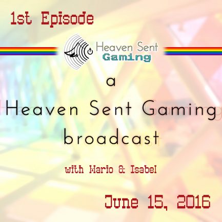 a Heaven Sent Gaming broadcast: 1st Episode